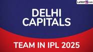 Delhi Capitals Team in IPL 2025: दिल्ली कॅपिटल्सने मेगा लिलावात दाखवली हुशारी, आयपीएलच्या आगामी हंगामासाठी DC च्या संपूर्ण टीमची आणि नवीन स्टार्सची यादी पाहा!