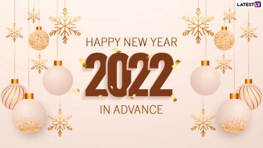 Happy New Year 2022 in Advance Wishes: नववर्षाच्या शुभेच्छा अ‍ॅडव्हान्स मध्ये देण्यासाठी खास शुभेच्छापत्रं, Messages, HD Images!