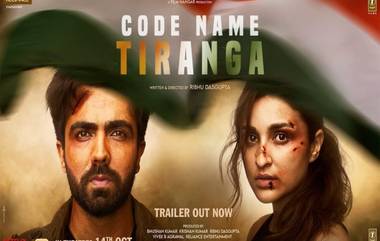 Code Name Tiranga चित्रपटाचा Trailer रिलीज, 14 ऑक्टोबरला होणार प्रदर्शित