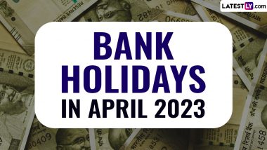 Bank Holidays in April 2023: एप्रिल महिन्यात 15 दिवस बंद राहणार बँक, पाहा बँकेच्या सुट्यांची यादी