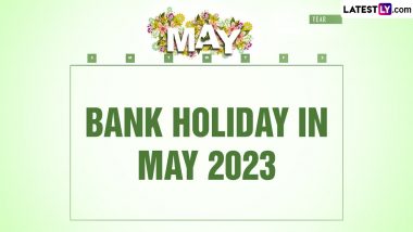 Bank Holiday in May 2023: मे महिन्यात 12 दिवस बंद राहणार बँक, पाहा, सुट्टीची संपूर्ण यादी