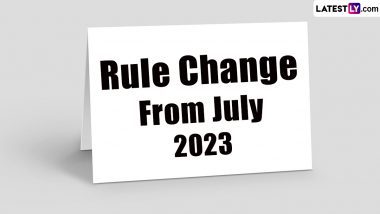 Rule Change From July 2023: जुलै महिन्यात कोणत्या नियमांत होणार बदल? जाणून घ्या खिश्याला फटका की बचत ?