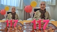World’s Oldest Person Celebrates 117th Birthday: जगातील सर्वात वृद्ध जिवंत व्यक्ती Maria Branyas यांनी साजरा केला आपला 117 वा वाढदिवस